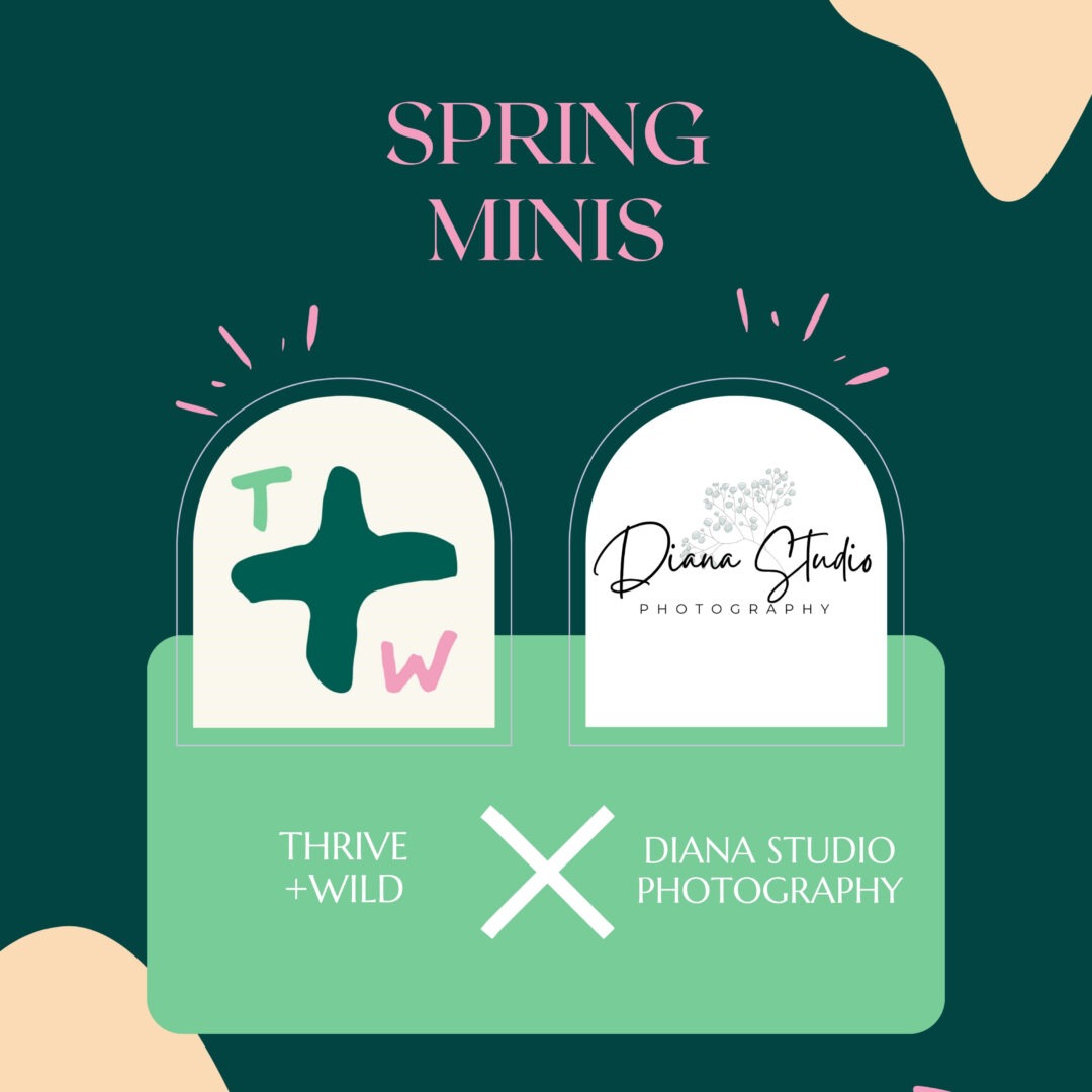 Spring Minis at Thrive+Wild